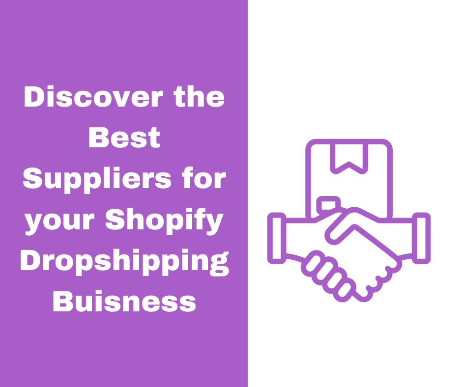 Discover the Best Suppliers for your Shopify Dropshipping Buisness